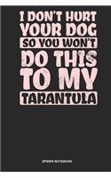 Spider Notebook: Lined Log Book For Arachnophile Person: Tarantula Journal Don'T Hurt Your Dog Gift
