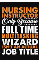 Nursing Instructor Only Because Full Time Multitasking Wizard Isnt An Actual Job Title