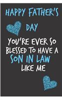 Happy Father's Day You're Ever So Blessed To Have a Son In Law