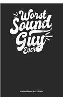 Engineering Notebook: Blank Log Book For Audio Engineer: Sound Engineer Journal Worst Sound Guy Ever Gift