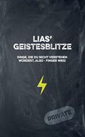Lias' Geistesblitze - Dinge, die du nicht verstehen würdest, also - Finger weg! Private: Cooles Notizbuch ca. A5 für alle Männer 108 Seiten mit Punkteraster