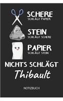 Nichts schlägt - Thibault - Notizbuch: Schere - Stein - Papier - Individuelles Namen personalisiertes Männer & Jungen Blanko Notizbuch. Liniert leere Seiten. Coole Uni & Schulsachen, Gesc