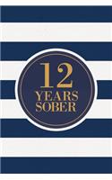 12 Years Sober: Lined Journal / Notebook / Diary - 12th Year of Sobriety - Fun Practical Alternative to a Card - Sobriety Gifts For Men And Women Who Are 12 yr Sobe