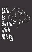 Life Is Better With Misty