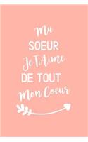 Ma Soeur Je T´Aime De Tout Mon Coeur: Carnet De Note Idée Cadeau Pour Sa Soeur Pour Anniversaire, Noël