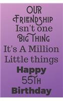 Our Friendship Isn't One Big Thing It's A Million Little Things Happy 55th Birthday