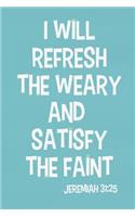 I Will Refresh the Weary and Satisfy the Faint - Jeremiah 31