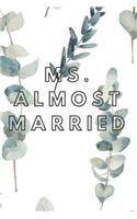 Ms.Almost Married Notebook Journal