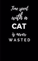 Time Spent With A Cat Is Never Wasted: Cute Funny Cat A5 (6 x 9 in) Journal to write in with 120 pages