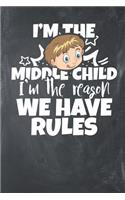 I'm the Middle Child I'm the Reason we have Rules: Lined Journal Lined Notebook 6x9 110 Pages Ruled