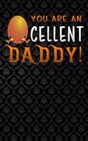 you are an cellent daddy
