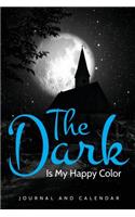 The Dark Is My Happy Color: Blank Lined Journal With Calendar For Gothic People