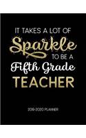 It Takes A Lot Of Sparkle To Be A Fifth Grade Teacher 2019-2020 Planner: Dated Weekly Lesson Planner with Calendar & Vertical Days