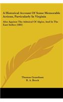 Historical Account Of Some Memorable Actions, Particularly In Virginia