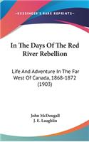 In The Days Of The Red River Rebellion