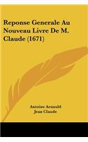 Reponse Generale Au Nouveau Livre De M. Claude (1671): (French)