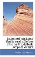 Leggende Di San Jacopo Maggiore E Di S. Stefano, Primo Martire, del Beato Jacopo Da Varagine