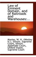 Law of Eminent Domain, and of Railroads and Warehouses