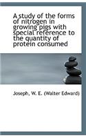 A Study of the Forms of Nitrogen in Growing Pigs with Special Reference to the Quantity of Protein C