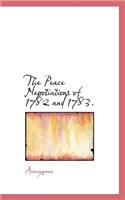 The Peace Negotiations of 1782 and 1783.