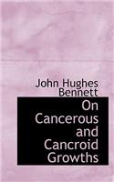 On Cancerous and Cancroid Growths