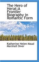 The Hero of Herat;a Frontier Biography in Romantic Form