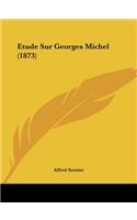 Etude Sur Georges Michel (1873)