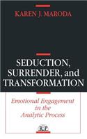 Seduction, Surrender, and Transformation: Emotional Engagement in the Analytic Process(Relational Perspectives Book Series)