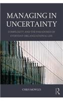 Managing in Uncertainty