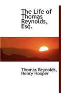 The Life of Thomas Reynolds, Esq.