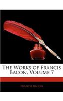 The Works of Francis Bacon, Volume 7