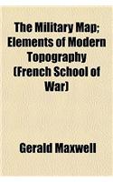 The Military Map; Elements of Modern Topography (French School of War)