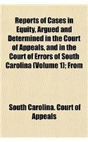 Reports of Cases in Equity, Argued and Determined in the Court of Appeals, and in the Court of Errors of South Carolina (Volume 1); From November and December, 1846, to [May Term, 1850]: (English)