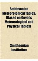 Smithsonian Meteorological Tables; [Based on Guyot's Meteorological and Physical Tables]