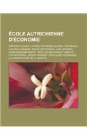 Ecole Autrichienne D'Economie: Friedrich Hayek, Ludwig Von Mises, Murray Rothbard, L'Action Humaine, Traite D'Economie, Carl Menger, Hans-Hermann Hop