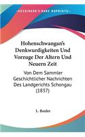 Hohenschwangan's Denkwurdigkeiten Und Vorzuge Der Altern Und Neuern Zeit