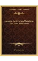 Masonic, Rosicrucian, Qabalistic, And Tarot Revelations