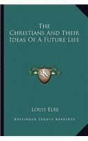 The Christians And Their Ideas Of A Future Life