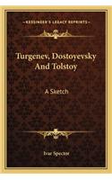 Turgenev, Dostoyevsky And Tolstoy