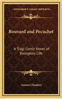 Bouvard and Pecuchet: A Tragi Comic Novel of Bourgeois Life