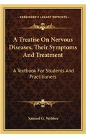 Treatise on Nervous Diseases, Their Symptoms and Treatment