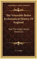 The Venerable Bedes Ecclesiastical History Of England: Also The Anglo-Saxon Chronicle