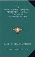 The Function of Ideals and Attitudes in Social Education