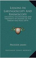 Lessons in Laryngoscopy and Rhinoscopy