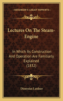 Lectures on the Steam-Engine