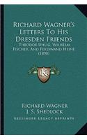 Richard Wagner's Letters to His Dresden Friends