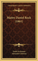 Maitre Daniel Rock (1861)