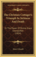 The Christian Cottager's Triumph in Sickness and Death