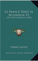 La France Dans Sa Splendeur V2: Tant Par La Reunion (1674)