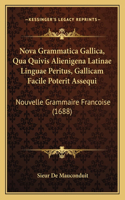 Nova Grammatica Gallica, Qua Quivis Alienigena Latinae Linguae Peritus, Gallicam Facile Poterit Assequi